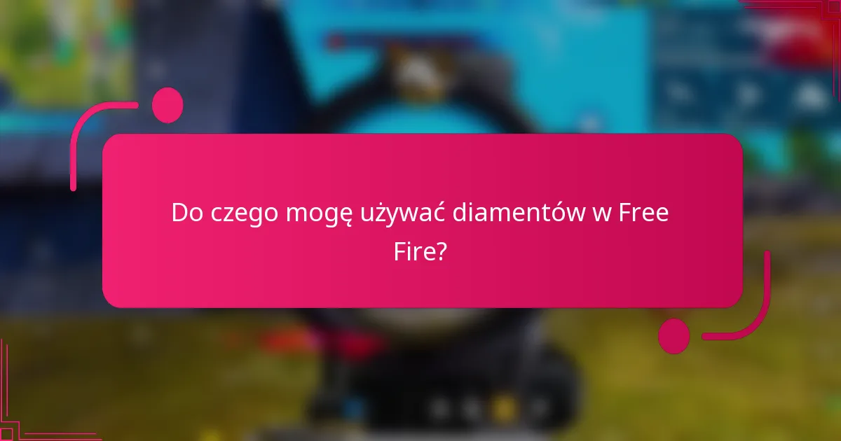 Do czego mogę używać diamentów w Free Fire?
