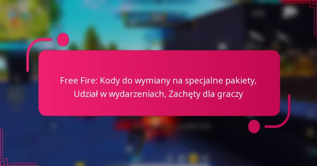 Free Fire: Kody do wymiany na specjalne pakiety, Udział w wydarzeniach, Zachęty dla graczy