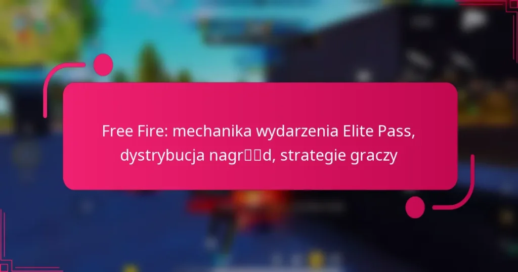 Free Fire: mechanika wydarzenia Elite Pass, dystrybucja nagród, strategie graczy