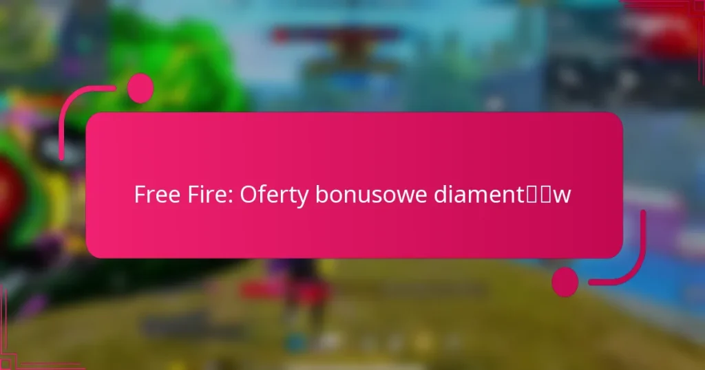 Free Fire: Oferty bonusowe diamentów