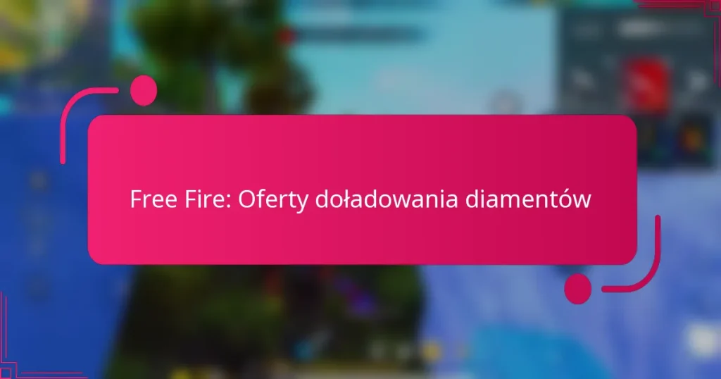 Free Fire: Oferty doładowania diamentów
