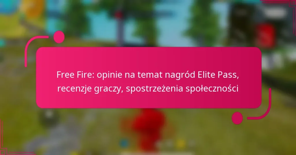 Free Fire: opinie na temat nagród Elite Pass, recenzje graczy, spostrzeżenia społeczności