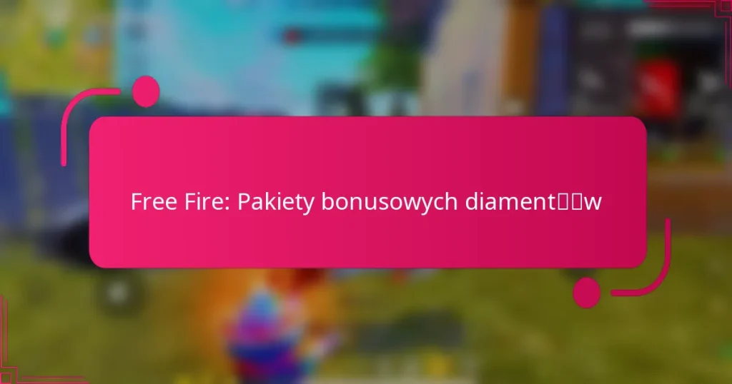 Free Fire: Pakiety bonusowych diamentów