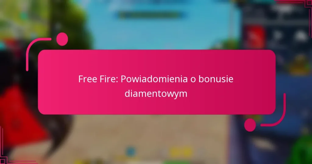 Free Fire: Powiadomienia o bonusie diamentowym