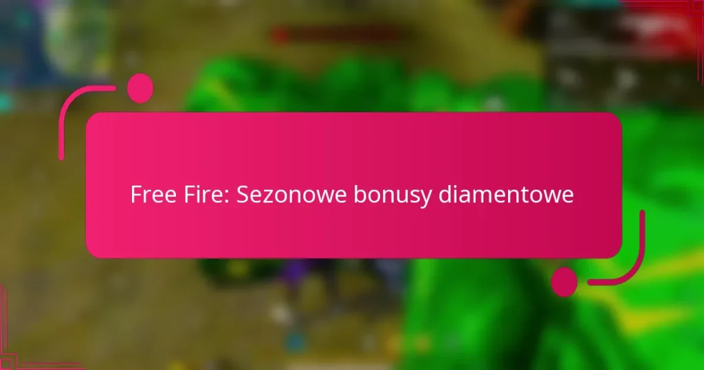 Free Fire: Sezonowe bonusy diamentowe