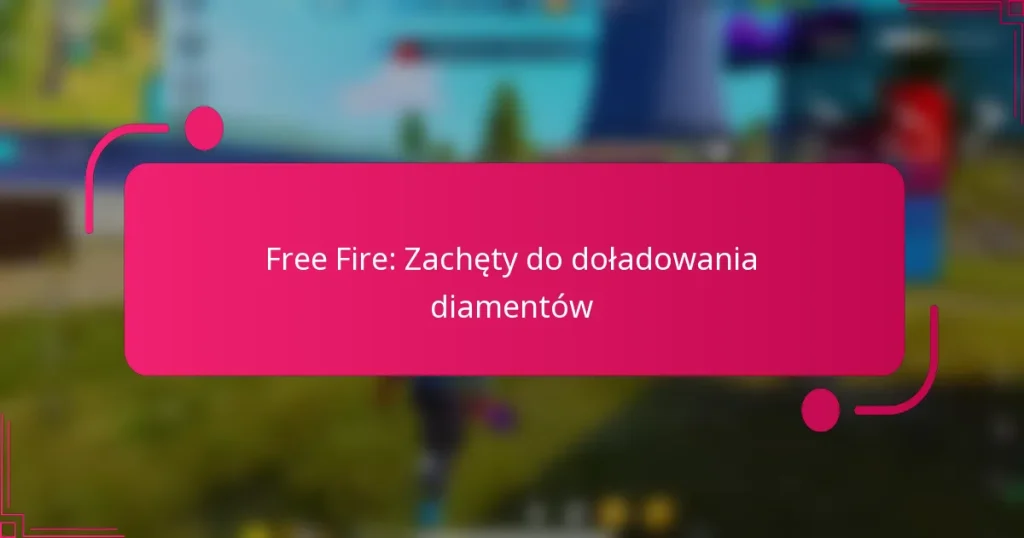 Free Fire: Zachęty do doładowania diamentów