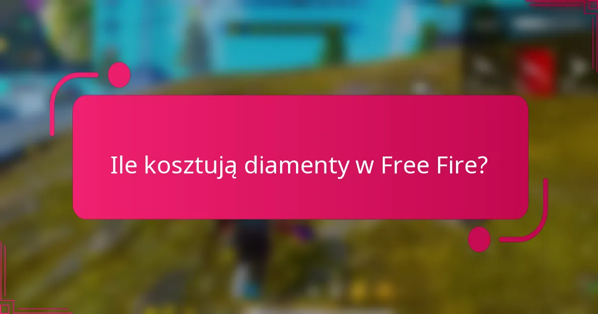 Ile kosztują diamenty w Free Fire?