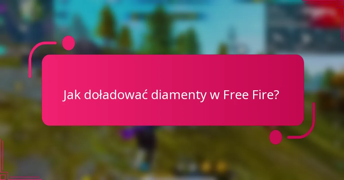 Jak doładować diamenty w Free Fire?