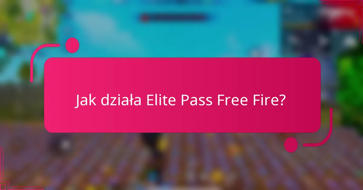 Jak działa Elite Pass Free Fire?