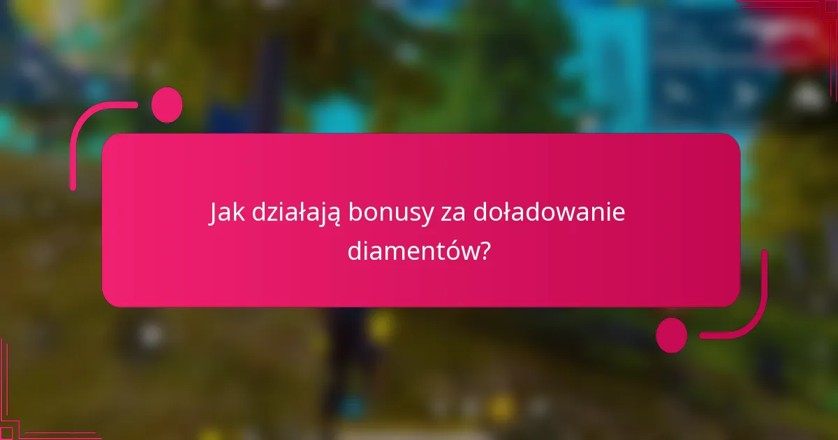 Jak działają bonusy za doładowanie diamentów?