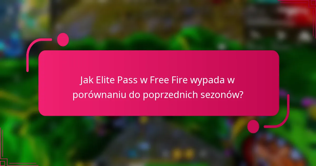 Jak Elite Pass w Free Fire wypada w porównaniu do poprzednich sezonów?