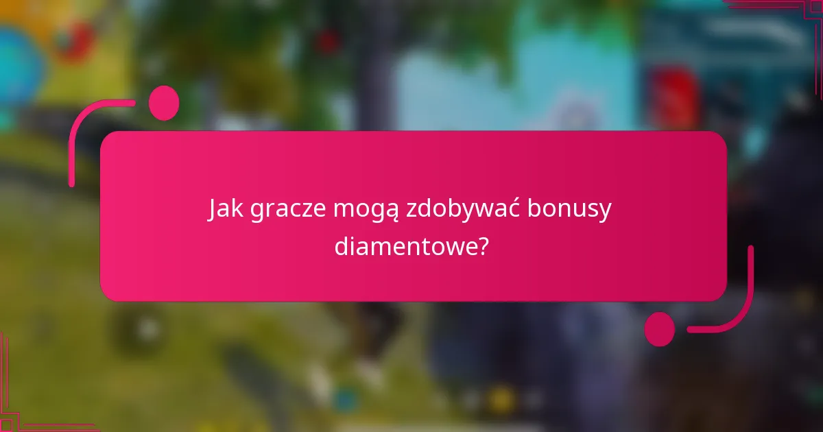 Jak gracze mogą zdobywać bonusy diamentowe?