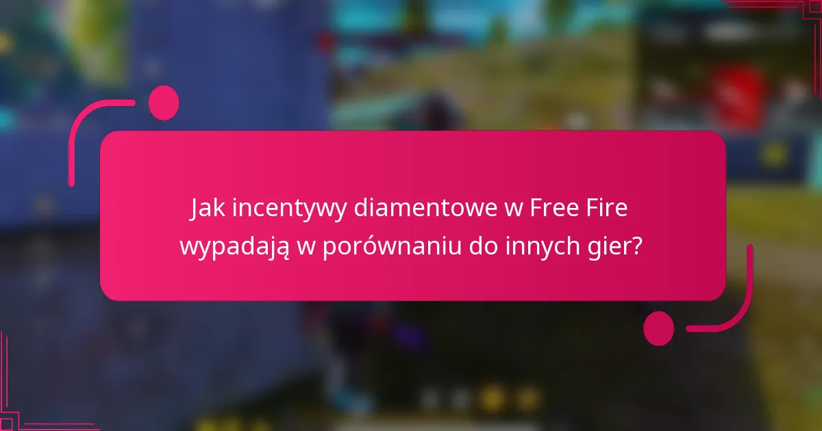 Jak incentywy diamentowe w Free Fire wypadają w porównaniu do innych gier?
