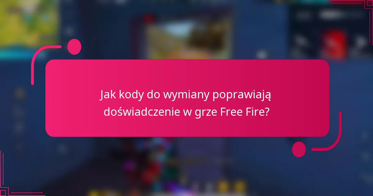Jak kody do wymiany poprawiają doświadczenie w grze Free Fire?