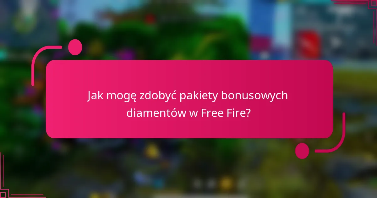 Jak mogę zdobyć pakiety bonusowych diamentów w Free Fire?