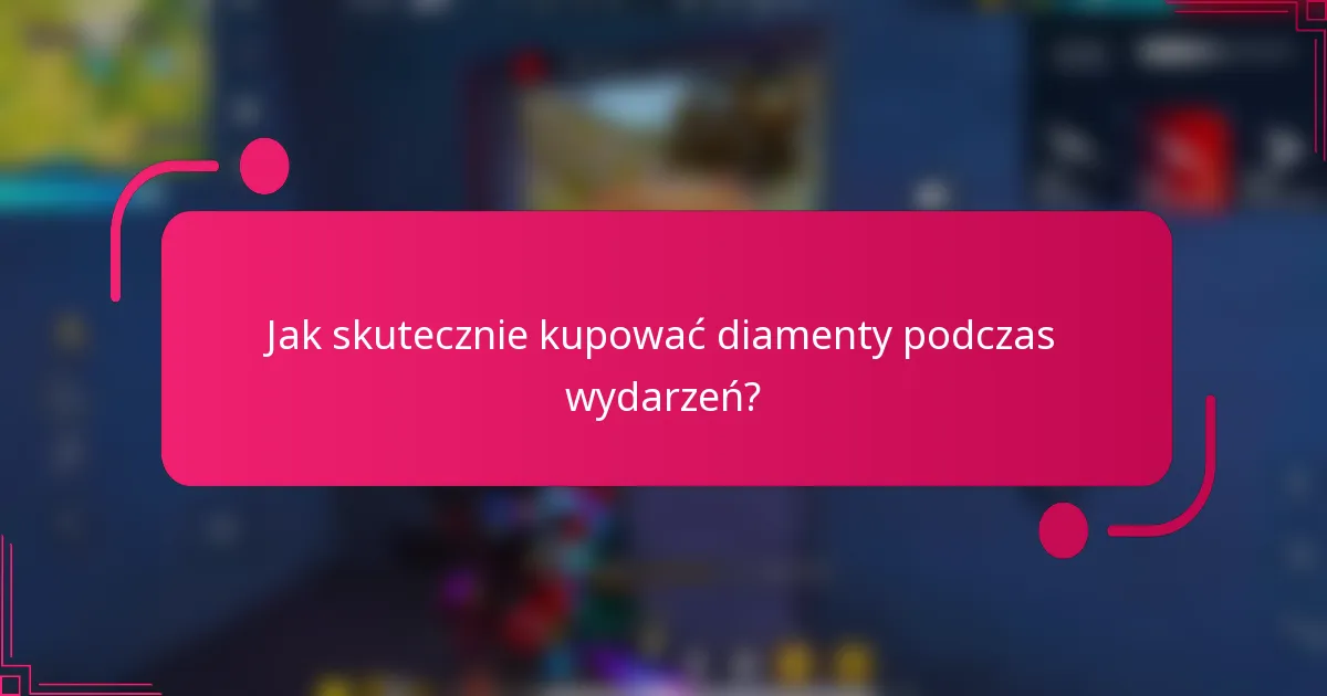 Jak skutecznie kupować diamenty podczas wydarzeń?