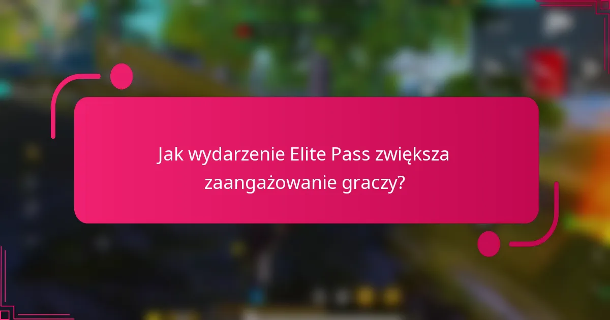 Jak wydarzenie Elite Pass zwiększa zaangażowanie graczy?