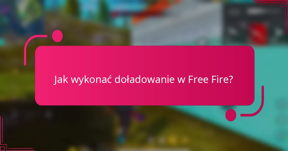 Jak wykonać doładowanie w Free Fire?