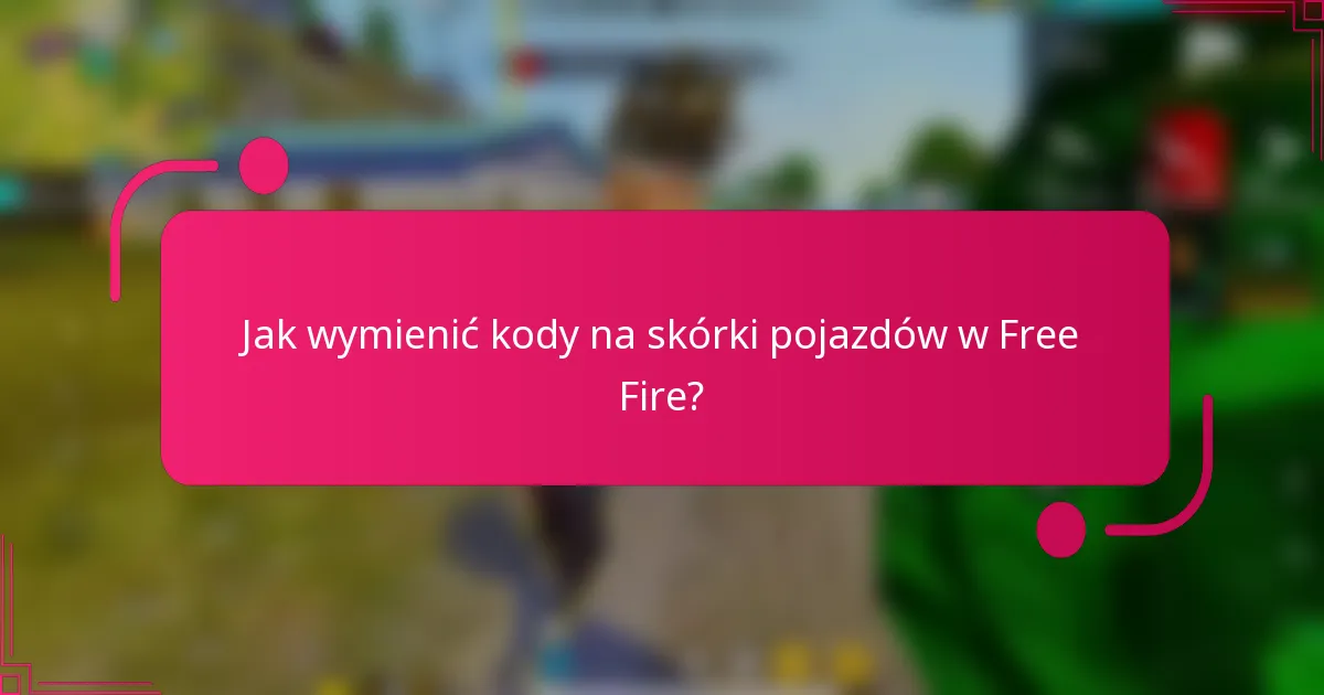 Jak wymienić kody na skórki pojazdów w Free Fire?