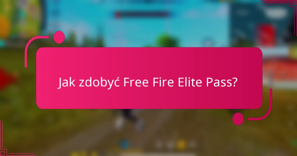 Jak zdobyć Free Fire Elite Pass?