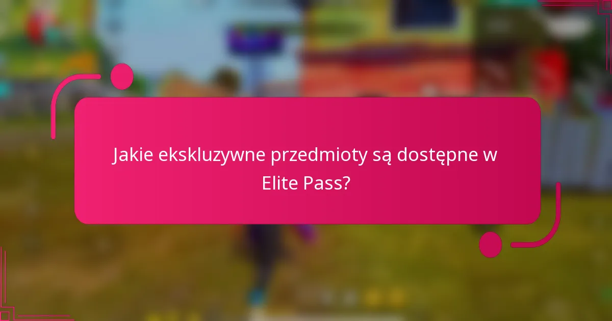 Jakie ekskluzywne przedmioty są dostępne w Elite Pass?