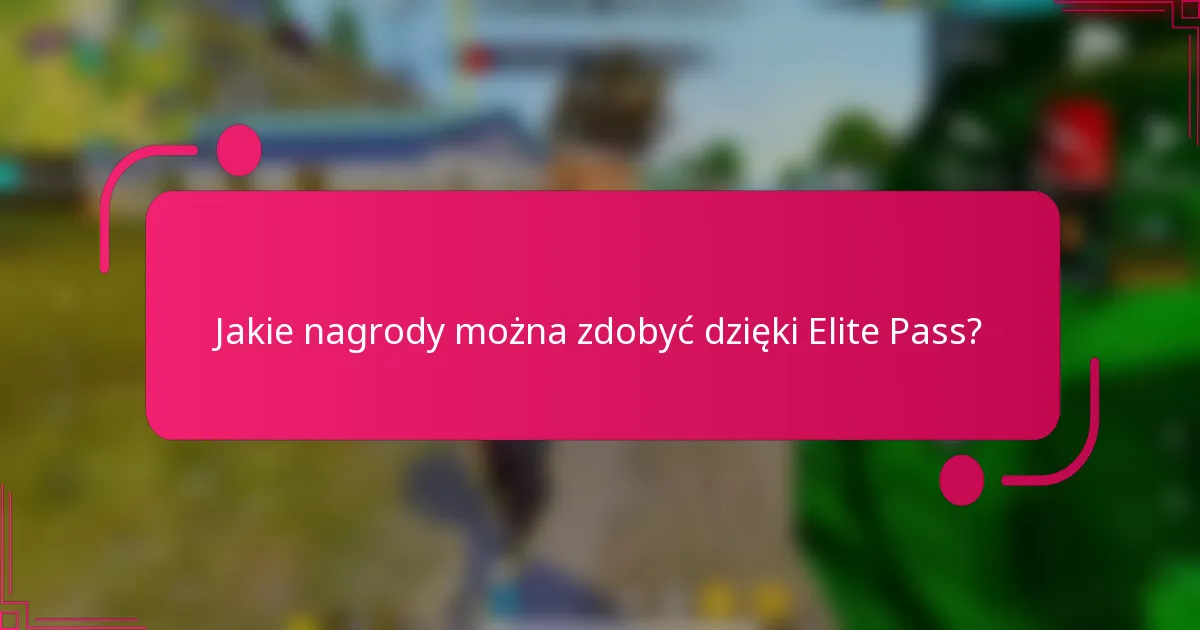 Jakie nagrody można zdobyć dzięki Elite Pass?
