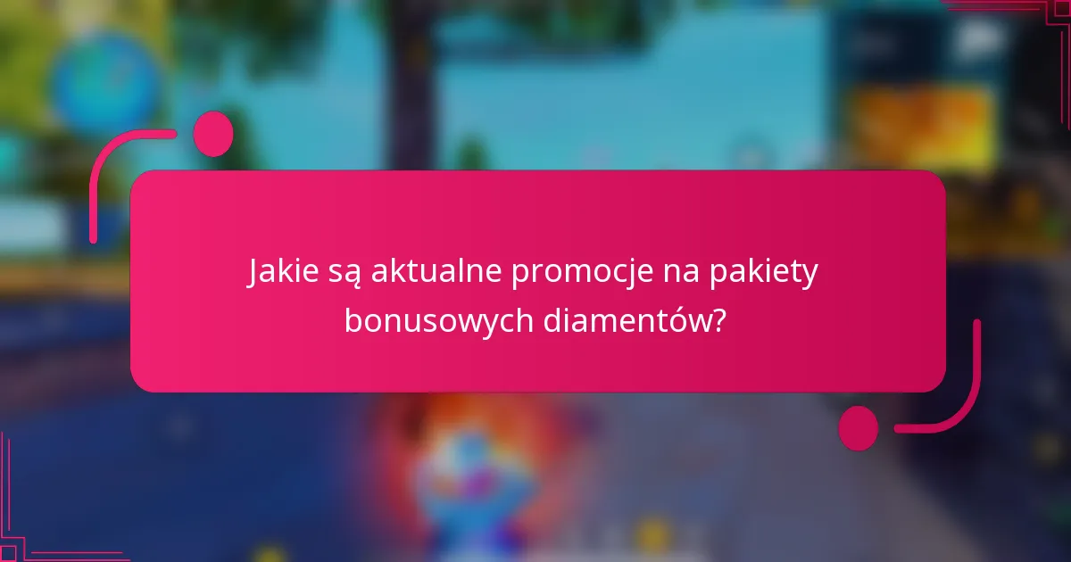 Jakie są aktualne promocje na pakiety bonusowych diamentów?
