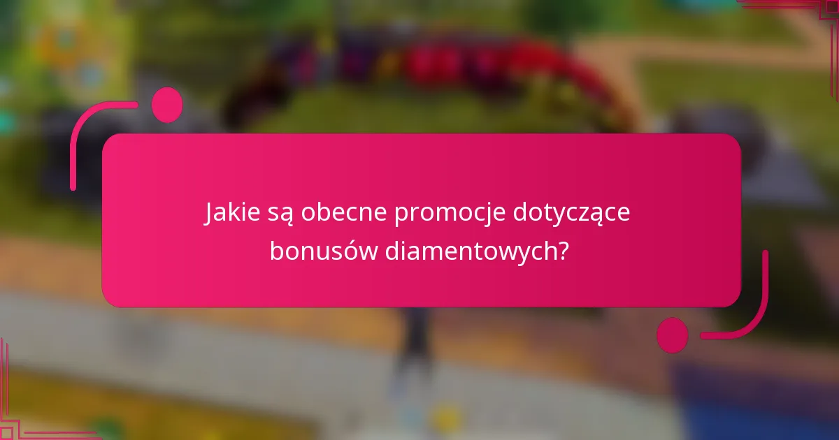 Jakie są obecne promocje dotyczące bonusów diamentowych?