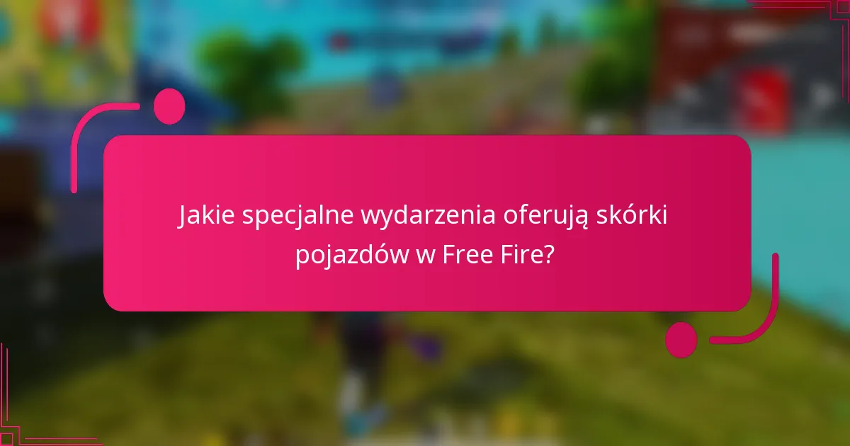 Jakie specjalne wydarzenia oferują skórki pojazdów w Free Fire?