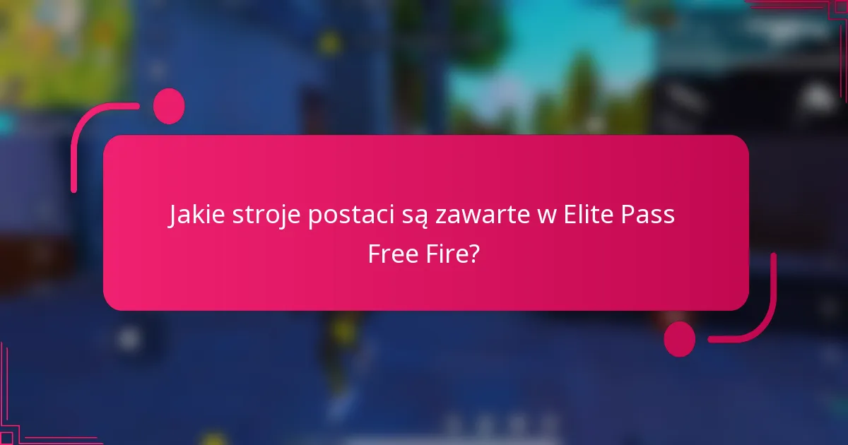 Jakie stroje postaci są zawarte w Elite Pass Free Fire?