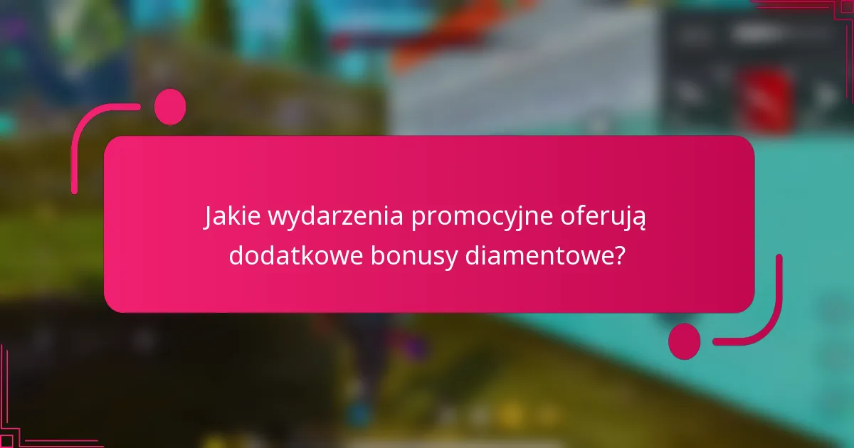 Jakie wydarzenia promocyjne oferują dodatkowe bonusy diamentowe?