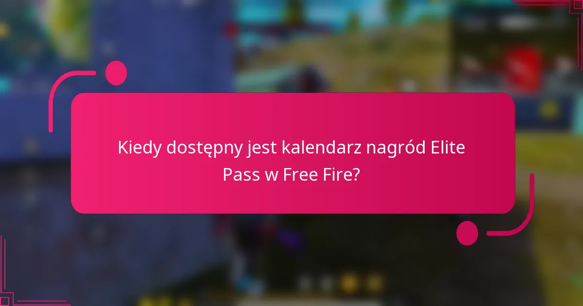 Kiedy dostępny jest kalendarz nagród Elite Pass w Free Fire?