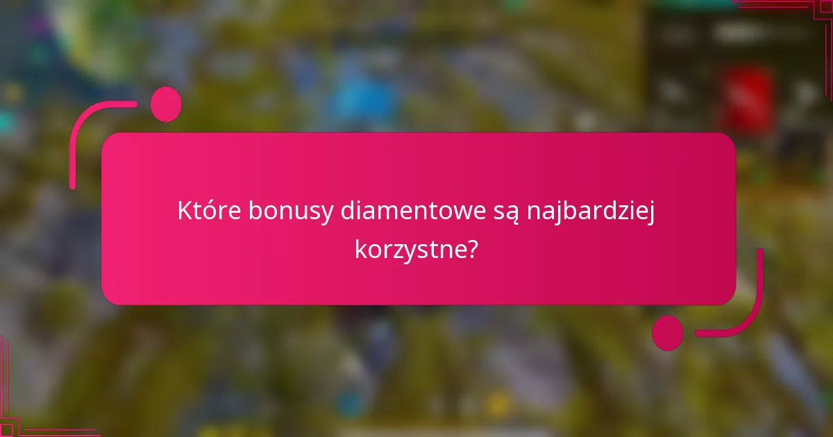 Które bonusy diamentowe są najbardziej korzystne?